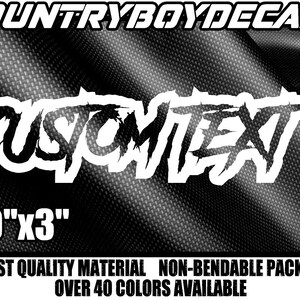 May include: White vinyl decal with the text "CUSTOMTEXT" in a bold, stylized font. The decal is 10 inches by 3 inches and is available in over 40 colours.