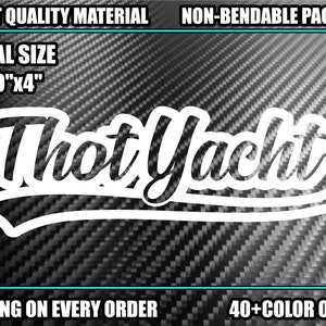 THOT YACHT 10&quot; x 4&quot; Vinyl Decal Sticker Diesel Truck Jdm Euro Car Turbo Boost Cash Money Hated Satisfied Low
