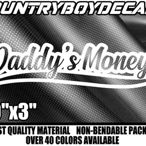 DADDY&#39;S MONEY Vinyl Decal 10&quot; Sticker Diesel Truck Jdm Car Turbo Boost Lifted Low Lowered Daddys Drift Euro Spoiled