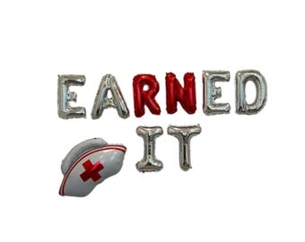 EaRNed It Balloon Banner RN Graduation Decorations Nursing Graduation EaRNed It Banner Nursing Balloon Nursing School Graduation Nurse Hat