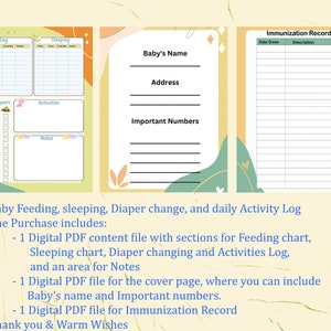 May include: Printable baby record log with sections for feeding, sleeping, diaper changes, activities, and immunization records. The cover page includes space for the baby's name, address, and important numbers.