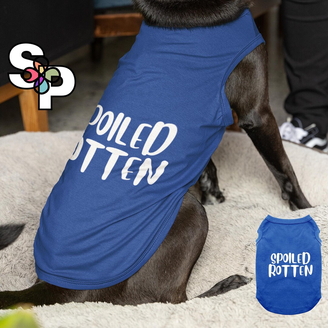 Spoiled Rotten Pet Shirt: 100% Cotton Dog Tank Top - Etsy