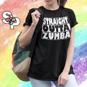 Straight Outta Zumba - Adult TShirt Women&#39;s TShirt Workout Gear Fitness Gear Dance Routine Healthy Lifestyle