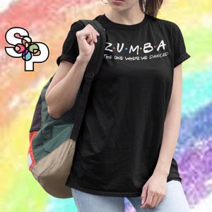 F*R*I*E*N*D*S Zumba - Adult TShirt Women&#39;s TShirt Workout Gear Fitness Gear Dance Routine Healthy Lifestyle