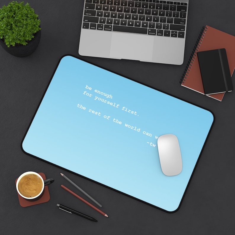 Desk Mat Be Enough For Yourself