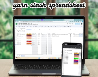 May include: A screenshot of a Google Sheet titled "My Yarn Stash Spreadsheet" on a laptop and a smartphone. The spreadsheet is organized into columns with headings such as "Yarn Type", "Color", "Purchased", "Amount", "Yardage", "Weight", "Fiber", "Notes", and "Properties". The spreadsheet is filled with data about different types of yarn.
