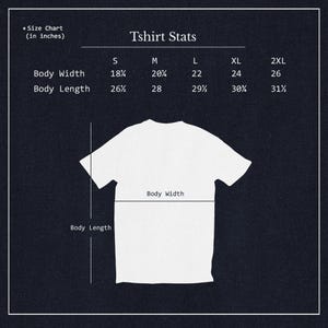 May include: White t-shirt with size chart and measurements in inches. The chart displays body width and length for sizes S, M, L, XL, and 2XL. The text "Tshirt Stats" is at the top.