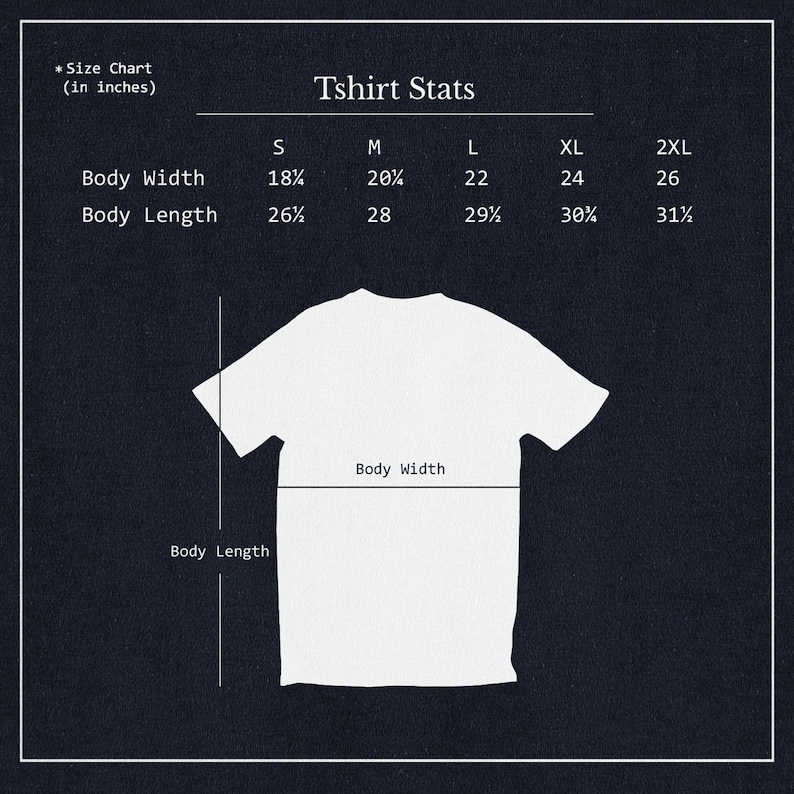 May include: White t-shirt with size chart and measurements in inches. The chart displays body width and length for sizes S, M, L, XL, and 2XL. The text "Tshirt Stats" is at the top.