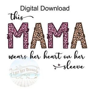 This MAMA wears her heart on her sleeve PNG sublimation design, mother&#39;s day digital download includes 2 color variations