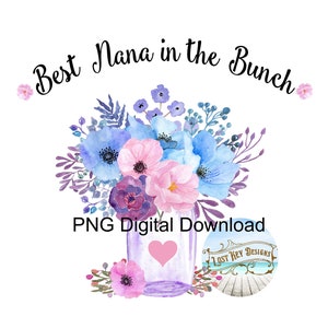 PNG Best Nana in the bunch digital download file floral watercolor