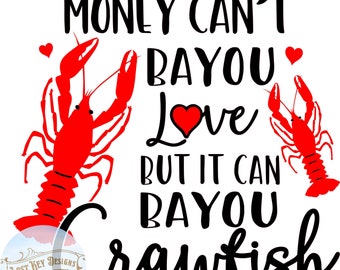 Crawfish SVG, PNG Money can't bayou love but it can bayou crawfish design