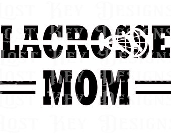 LACROSSE MOM SVG Digital Download svg, png, dxf lacrosse design