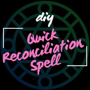DIY Quick Reconciliation Spell - Instructions from my Grimoire - For love, exes, relationships
