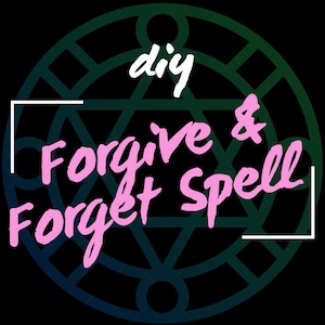 May include: A black and green circle with a white star in the center. The words "diy Forgive & Forget Spell" are written in pink letters on top of the star.