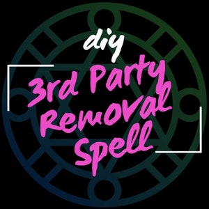 DIY Third Party Spell - Instructions from my Grimoire - For 3rd Parties, Love, Breakup, Banishing, Reconciliation