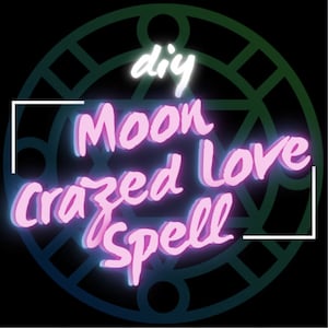 May include: A neon pink and white graphic with the text "diy Moon crazed Love Spell" inside a black and green circle.