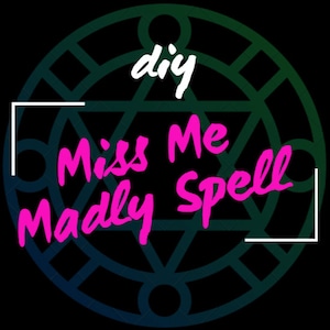DIY Miss Me Spell - Instructions from my Grimoire - For Obsession Love, Reconciliation, Ex
