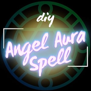 DIY Angel Aura Glamour Protection Spell - For Protection, Domination, Luck, Revenge - Instructions from my Grimoire
