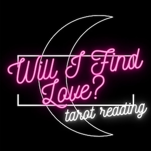 Will I Find Love? Tarot Reading - Same Day Response