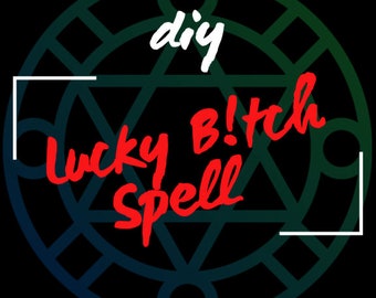 May include: A black and green circle with a white five-pointed star in the center. The words "diy lucky b!tch spell" are written in red cursive inside the circle.