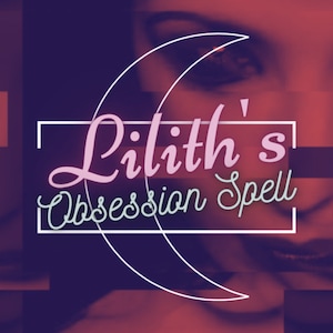 Lilith&#39;s Demonic Obsession Spell - Black Magic Ritual Tarot Reading - Lust, Binding, Love, Reconciliation, Revenge - Photo & Digital Report