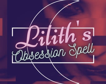 May include: A graphic design with a crescent moon and the text "Lilith's Obsession Spell" in a pink and blue font.