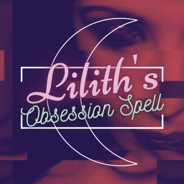 Lilith's Demonic Obsession Spell - Black Magic Ritual Tarot Reading - Lust, Binding, Love, Reconciliation, Revenge - Photo & Digital Report