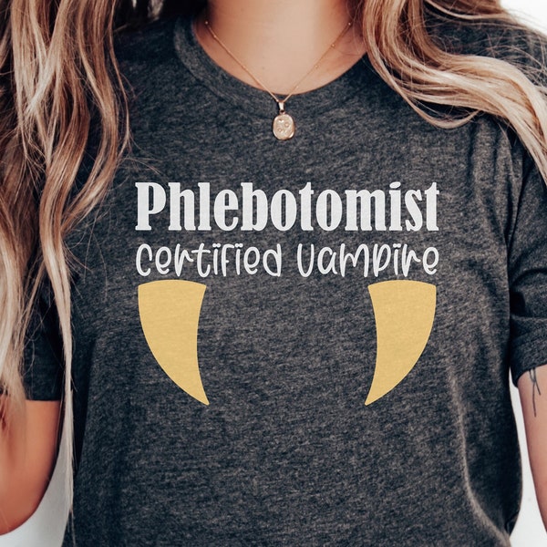 Phlebotomy Gift, Phlebotomy Shirt, Phlebotomist Gift, Phlebotomist Shirt, Venipuncturist Shirt, Nurse Shirt, Certified Vampire