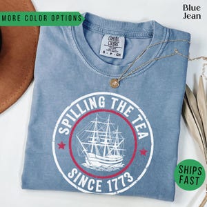 Spilling The Tea Since 1773, Spilling the Tea, T-Shirt,Usa Patriotic Tee,4th of July Party TShirt,Trendy Usa Celebration Shirt,Comfort Color
