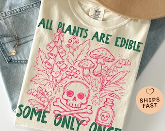 All Plants Are Edible Some Only Once Comfort Colors Shirt, Funny Gardening Tee, Dark Botanical Graphic Tshirt, Gothic Plant Lover Shirt