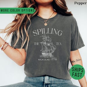 Spilling The Tea Since 1773, Spilling the Tea, T-Shirt,Usa Patriotic Tee,4th of July Party TShirt,Trendy Usa Celebration Shirt,Comfort Color