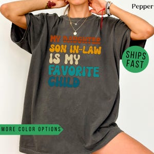 My Son In Law Is My Favorite Child Shirt, Funny Gift for Mom, Funny Son Shirt, Gift For Mother In Law, Favorite Son In Law Shirt