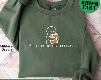 Books Are My Love Language Sweatshirt, Book Lover Pullover, Reader Cozy Crewneck, Minimalist Reading Gift Sweatshirt, Reader Gift Sweater