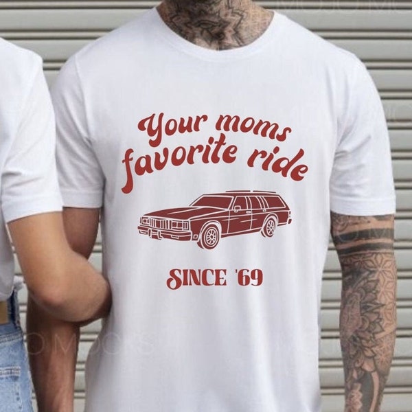 Your Moms Favorite Ride Since 69' graphic T-shirt, Funny Tee aesthetic Boyfriend oversized Best Seller Gift, funny sarcastic design