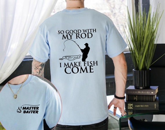 Master Baiter, so Good With My Rod I Make Fish Come, Fishing T-shirt Gender  Neutral Fishing Gear 
