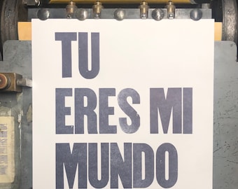 You are my world. Tu eres mi mundo. Letterpress printed wood type poster
