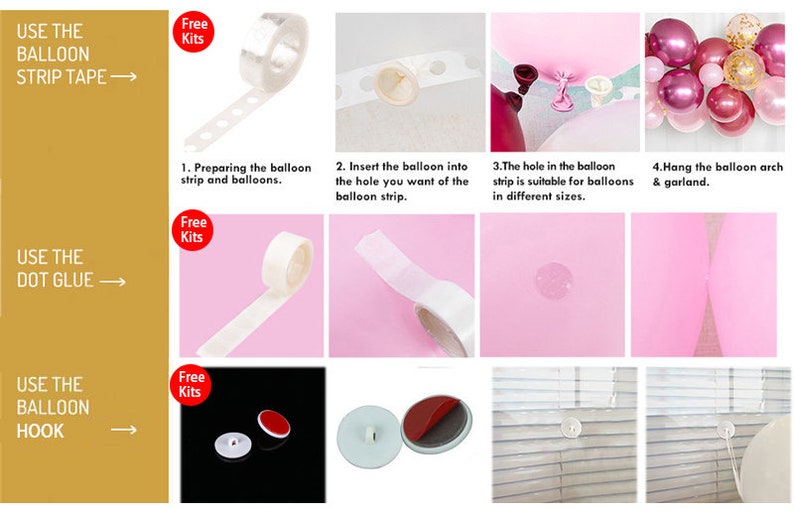 May include: A set of balloon arch decorating supplies, including a balloon strip tape, dot glue, and balloon hooks. The image shows how to use the supplies to create a balloon arch. Free kits are included.