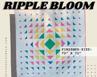 Ripple Bloom - Patchwork Quilt Pattern - DIGITAL PDF DOWNLOAD