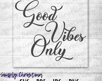 May include: A digital download of a black and white graphic design with the text "Good Vibes Only" in a cursive font. The design is on a white wood background with the text "Simply Christina SVG PDF JPG PNG" at the bottom.