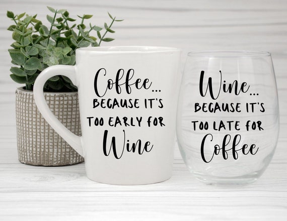 Coffee Wine Set Gift Set Wine Because Its Too Late Coffee Because Its Too Early Mug and Wine Set Etsy Canada