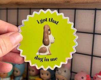 Got that dog in me vinyl sticker