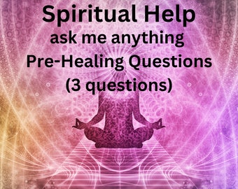 Ask me anything? PRE-healing Questions to aid your psychic & spiritual healing. 3 psychic questions