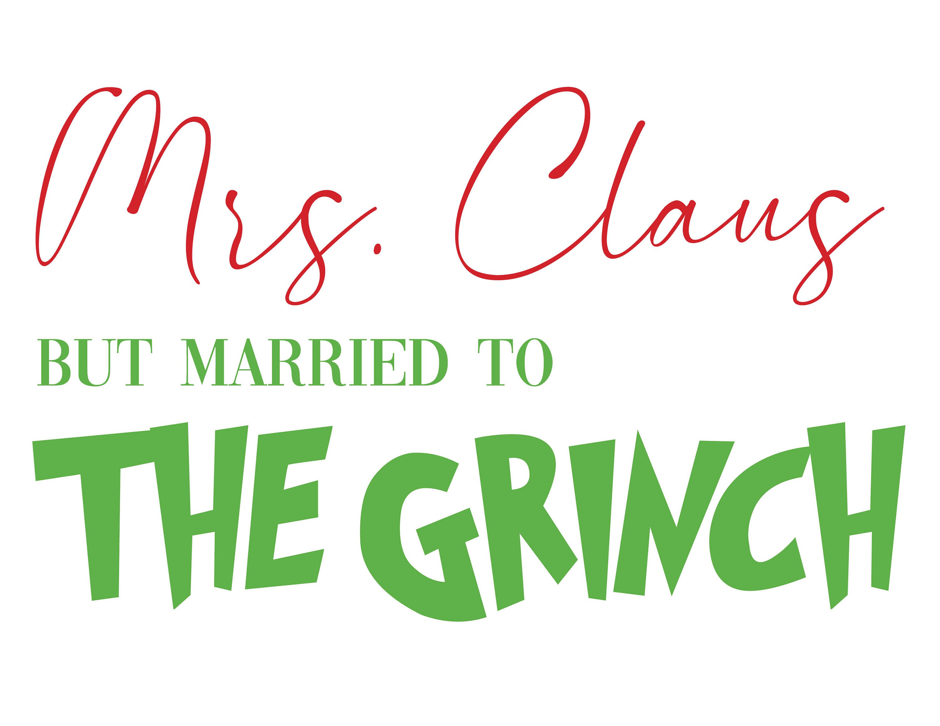 Mrs. Claus but Married to the Grinch - Instant Digital Download ...