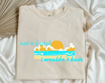 Not a Beach I Wouldn’t Bum - PNG - Instant Digital Download