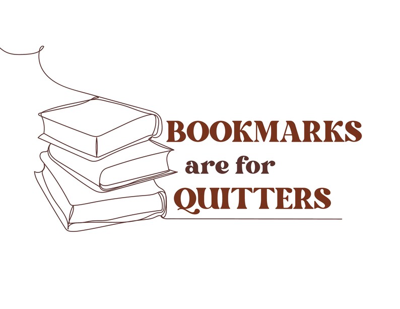 Bookmarks Are for Quitters PNG Instant Digital Download Etsy