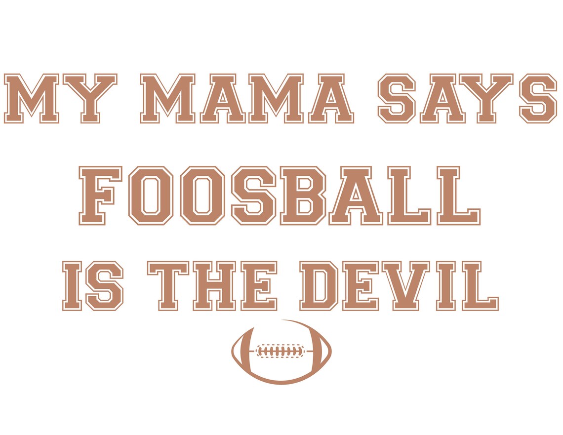 My Mama Says Foosball is the Devil Etsy