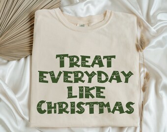 Treat Everyday Like Christmas - Instant Digital Download - PNG