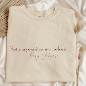 Nothing Excites Me Before 11 - Rory Gilmore - Instant Digital Download - PNG