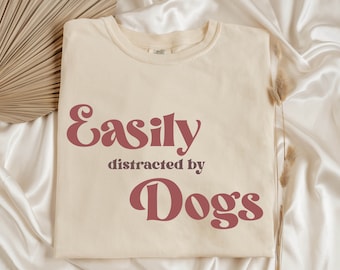 Easily Distracted by Dogs - Instant Digital Download - Dog Lover Design - PNG