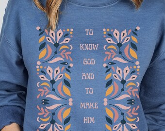 To Know God & to Make Him Known Sweatshirt Classical Conversations Wildflowers Sweatshirt for Homeschoolers Crewneck Sweatshirt